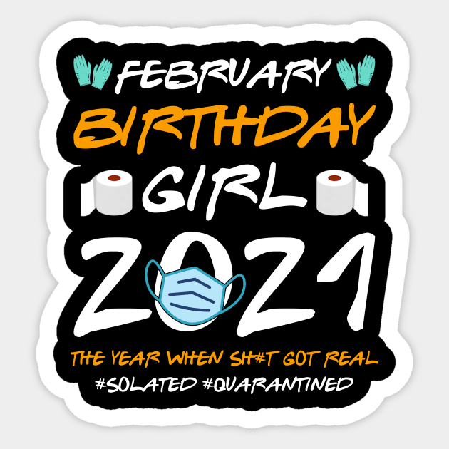 February Girl 2021 Social Distance Birthday Quarantine Gift Shirt Sticker by Alana Clothing